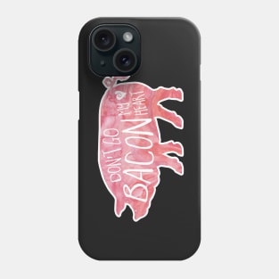 Don't go BACON my heart Phone Case