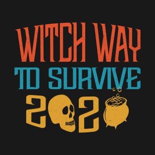 Witch Way To Survive 2020 T-Shirt