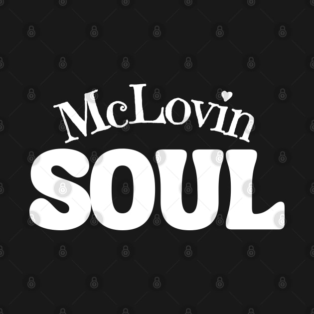 McLovin Soul by Mazzlo Shop