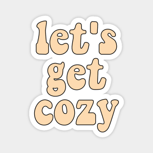 Let's get cozy Magnet