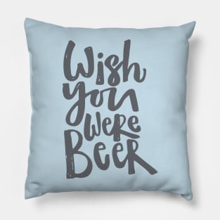 Wish you were beer! Pillow