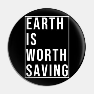 The earth is worth saving Pin