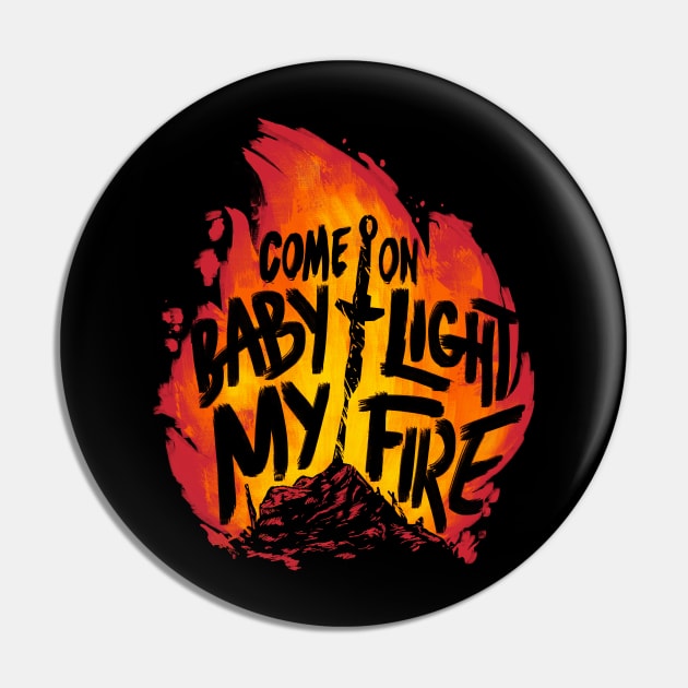 Light My Fire Pin by CreativeOutpouring