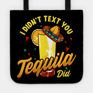 Cinco de Mayo I Didnt Text You Tequila Did Tote