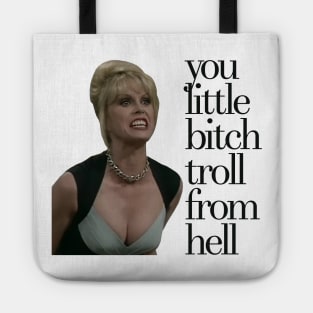 You Little Bitch Troll From Hell! Tote