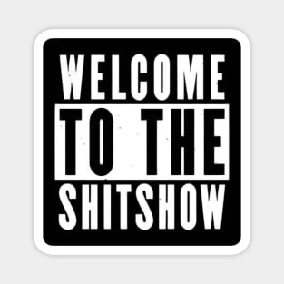 Welcome to the shitshow Magnet