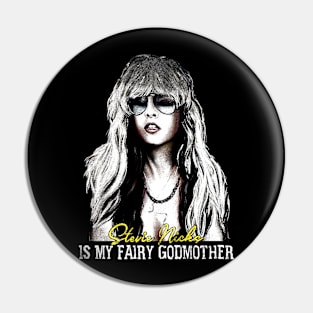 Stevie Nicks Is My Fairy Godmother Pin