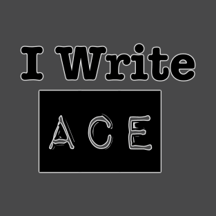 I Write ACE T-Shirt