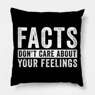 Facts Don't Care About Your Feelings Pillow