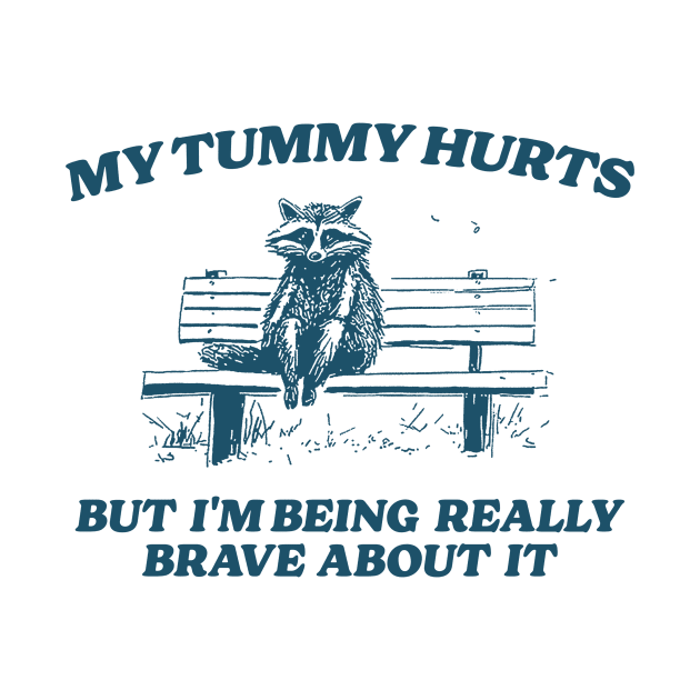 My Tummy Hurts But I'm Being Really Brave, Raccoon T Shirt, Weird T Shirt, Meme T Shirt, Trash Panda T Shirt, Unisex by Y2KERA