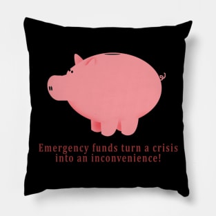 Emergency funds turn a crisis into an inconvenience! Pillow