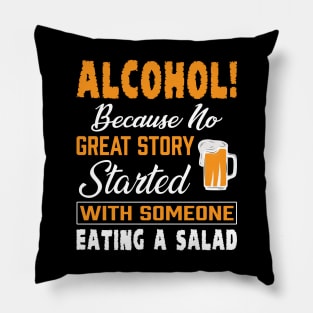 Alcohol, because no great story started Pillow