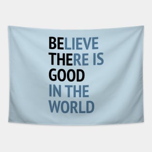 Be The Good - Believe There Is Good In The World Tapestry