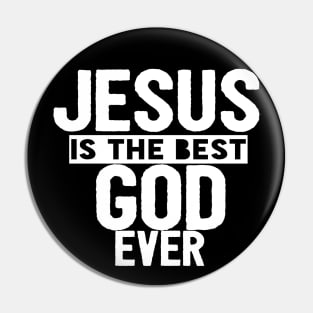 JESUS IS THE BEST GOD EVER SHIRT- FUNNY CHRISTIAN GIFT Pin