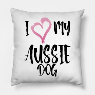 I Heart My Aussie Dog! Especially for Australian Shepherd Lovers! Pillow