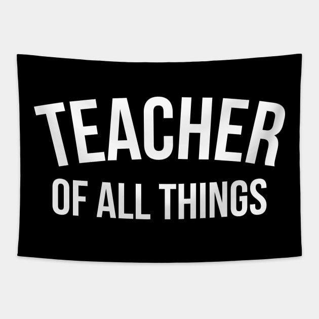 Teacher of all things - Teacher Shirt Tapestry by RedYolk
