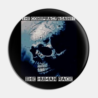 The Conspiracy Against the Human Race Pin