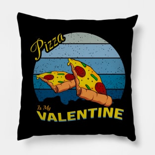 Pizza is my valentine day Pillow
