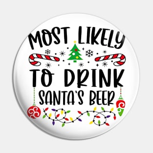 Most Likely To Drink Santa's Beer Funny Christmas Drinker Pin