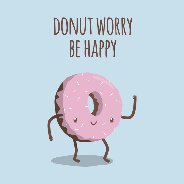 Donut worry, be happy by imjustmike