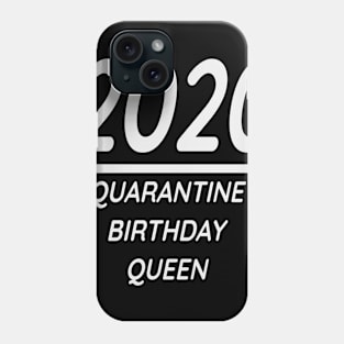 Quarantine birthday Queen 2020 Phone Case