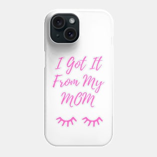 I Got It From My Mom Pink Phone Case