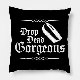 Drop Dead Gorgeous Pillow