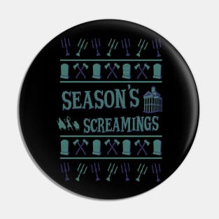 Season's Screaming's Pin