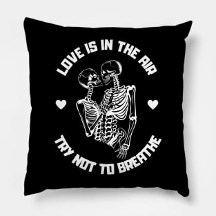 Love is in the air, try not to breathe Pillow