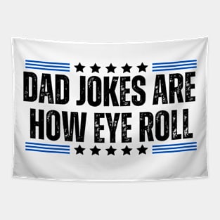 Funny Sarcasm Dad Jokes for Father's Day Gift - Dad Jokes Are how Eye Roll Tapestry