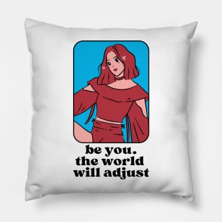 Be you the world will adjust Pillow