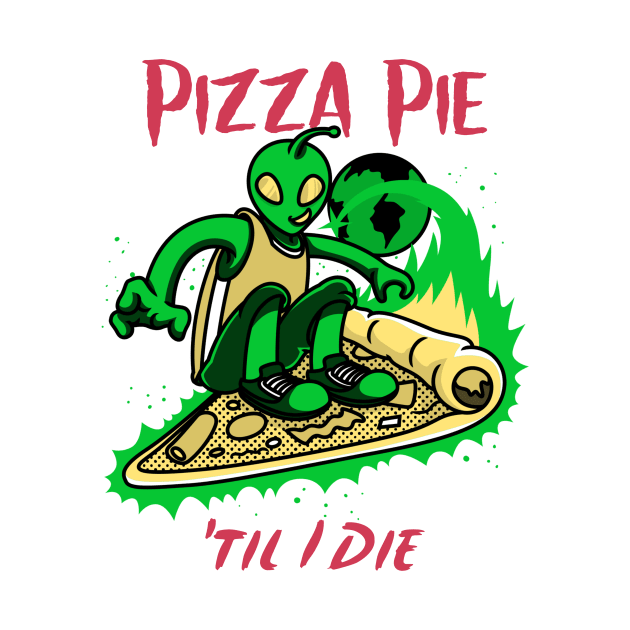 Pizza Pie Til I Die by nightDwight