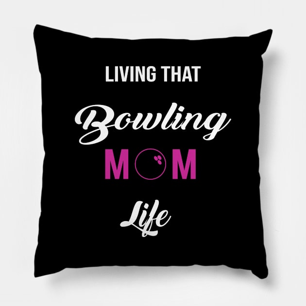 Living That Bowling Mom Life Sports Mommy Mum Mother Mama Pillow by familycuteycom