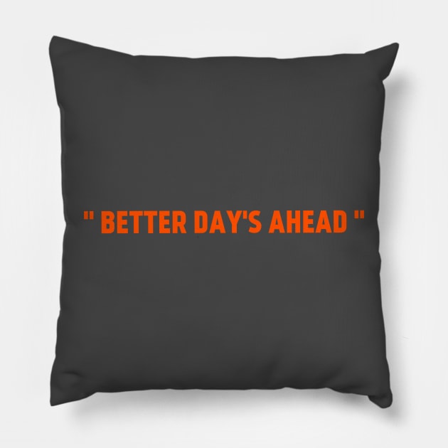 Better days ahead Pillow by Mbahdor