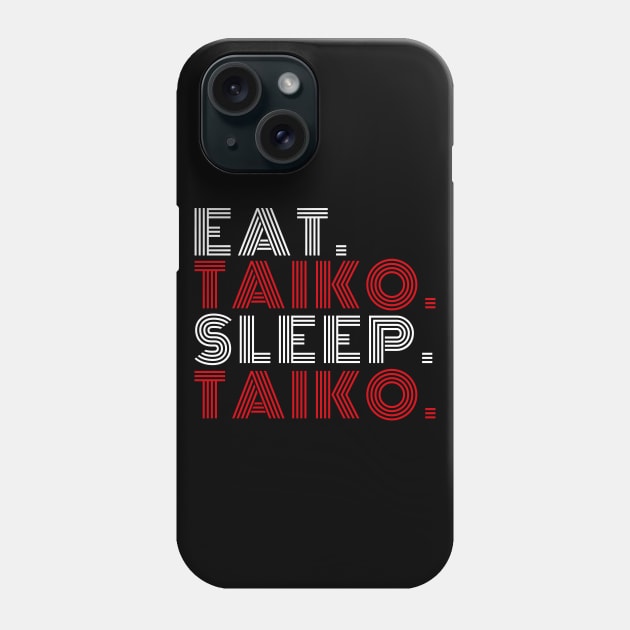 Funny Eat Taiko Sleep Taiko Phone Case by BonnaVida