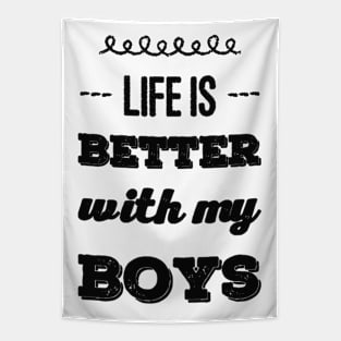 Life is better with my boys Funny family funny mom dad mother mama of boys Tapestry