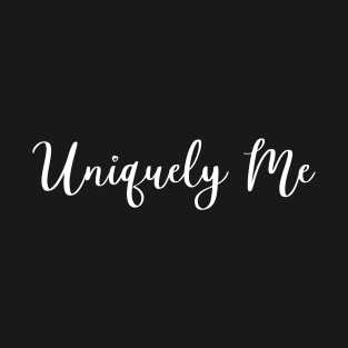 Uniquely me T-Shirt