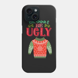 Eat, Drink & Be Ugly Phone Case