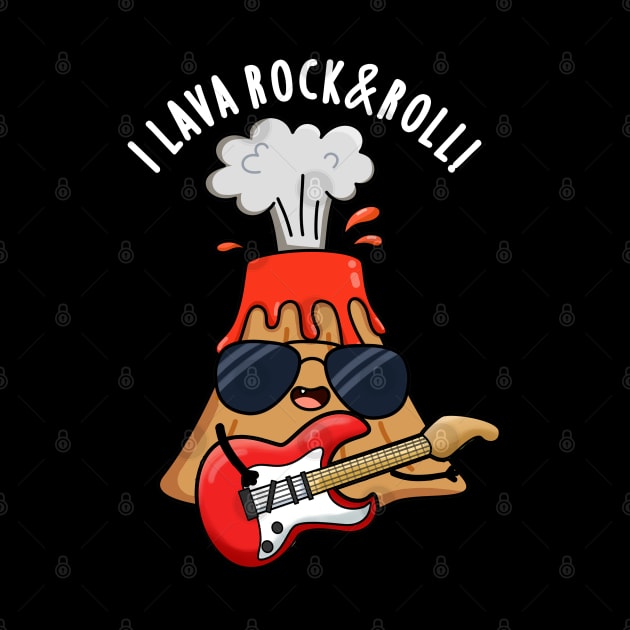 I Lava Rock And Roll Cute Volcano Pun by punnybone