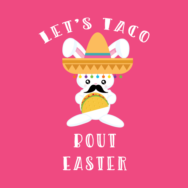 Let's Taco Bout Easter Bunny Taco Bout TShirt TeePublic
