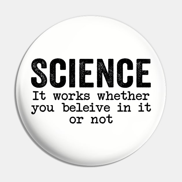 Science It Works Whether You Believe In It Or Not Quotes Pin by GuuuExperience