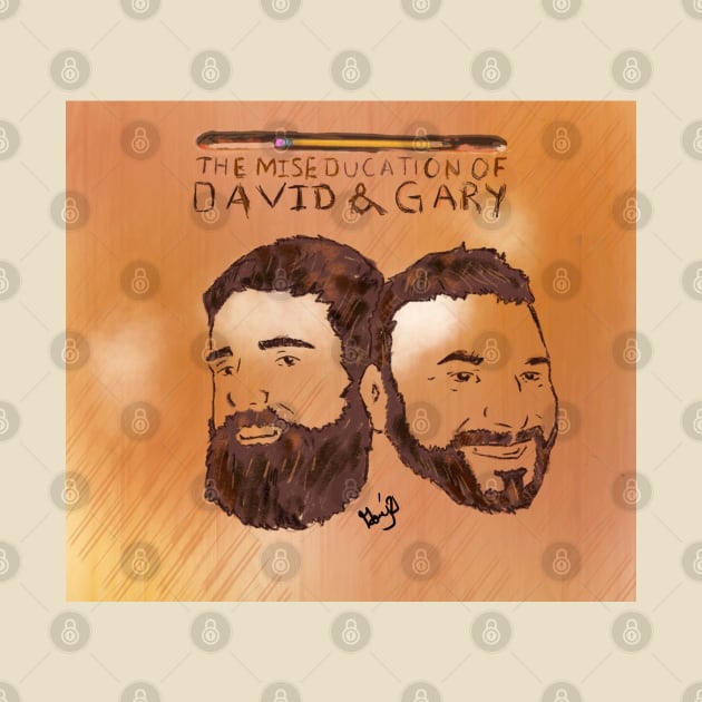 The Miseducation of David and Gary by The Miseducation of David and Gary