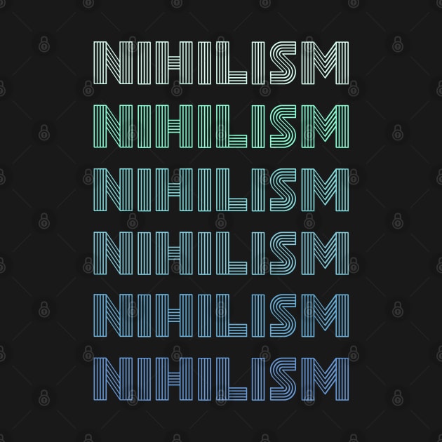 Funny Philosophy Retro Vintage Repeated word "Nihilism" by FandomizedRose