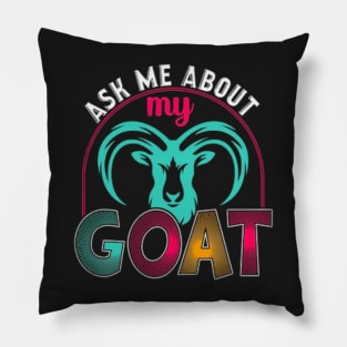 Ask Me About My Goat Pillow