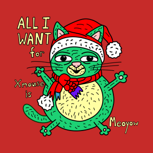 Green Cat Xmas - All I Want for Xmause is Meoyow T-Shirt