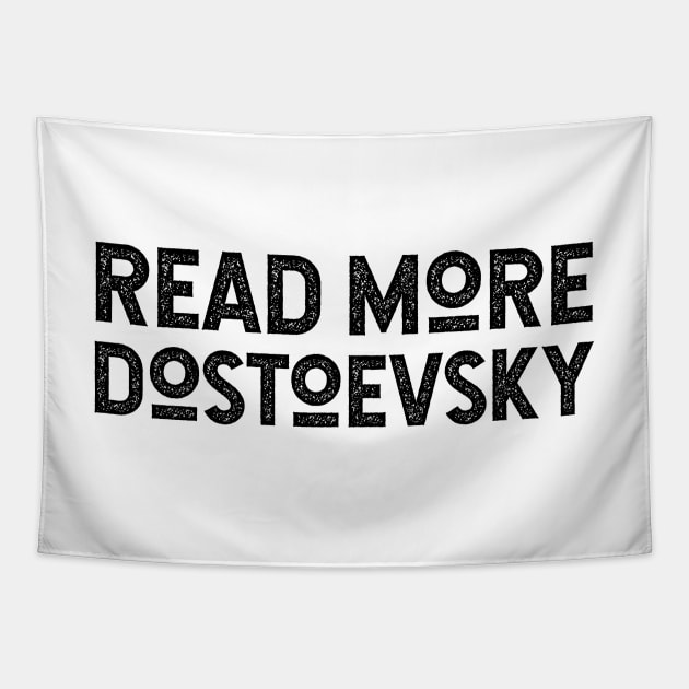 Read More Dostoevsky - For Russian Literature Fans Tapestry by KierkegaardDesignStudio