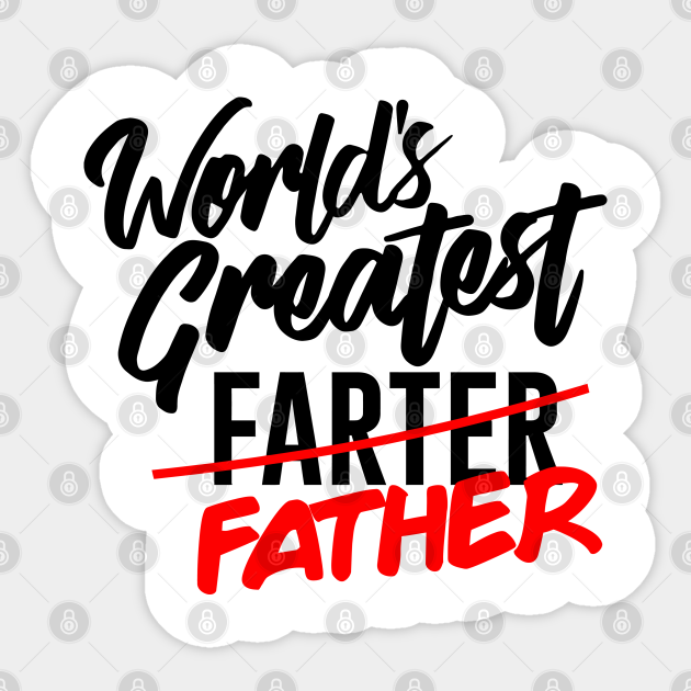 Worlds Greatest Farter I Mean Fathers 