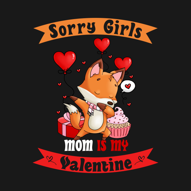 Sorry Girls my mom Is My Valentine by Giftyshoop