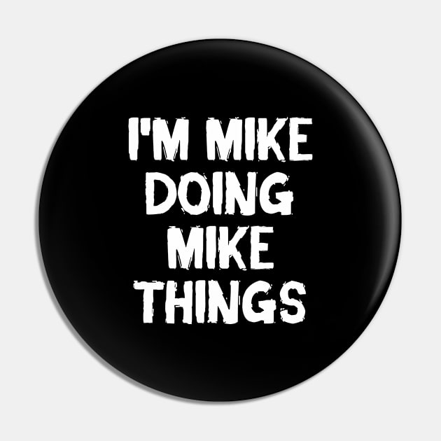 I m Mike doing Mike things Pin by hoopoe