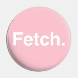 Mean Girls Fetch Pin